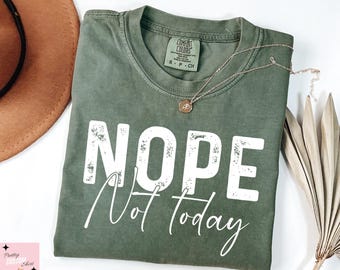Comfort Colors® Nope Not Today Shirt, Nope Varsity Shirt, Funny T-Shirt, Sarcastic Tee, Funny Gift Shirt, Introvert Gift Tee, Gift  Shirt