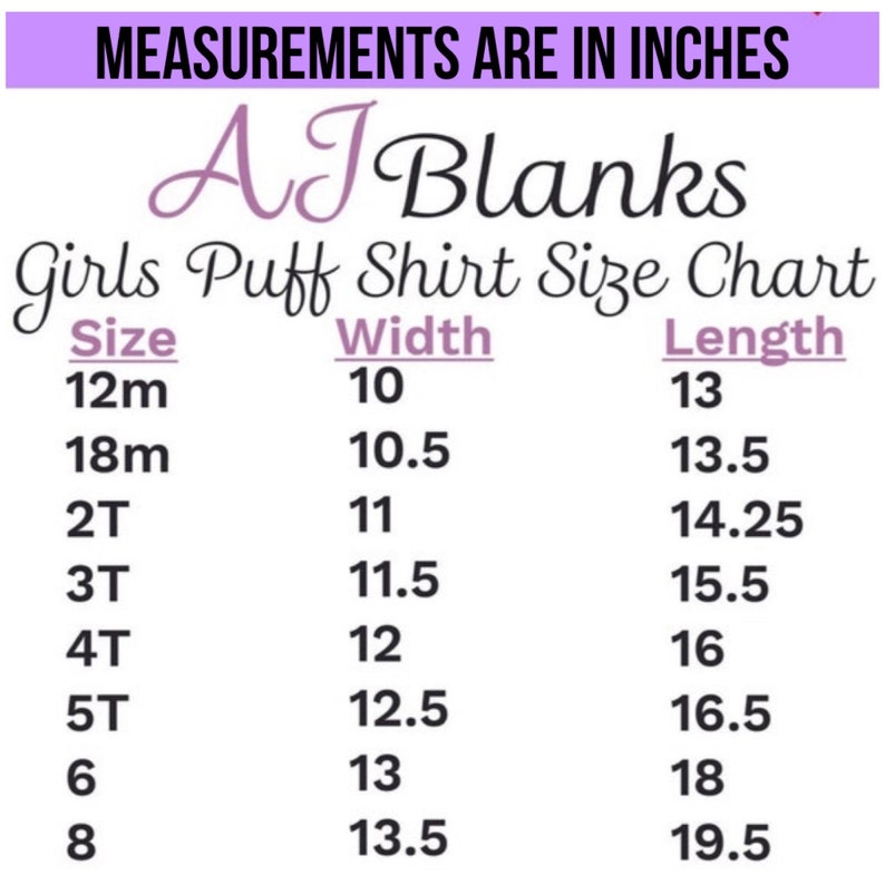 May include: Size chart for girls' puff shirts, showing measurements in inches for width and length. Sizes range from 12 months to size 8.