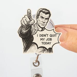 Bobine de badge de travail amusante, je n'ai pas quitté mon travail aujourd'hui, porte-carte d'identité, clip d'employé de bureau rétro, cadeau sarcastique pour employé, humour infirmière, lanière de médecin