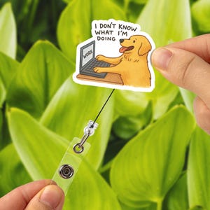 Bobine d'insigne chien drôle, je ne sais pas ce que je fais, porte-carte d'identité rétractable Golden Retriever, employé de bureau que l'on peut comprendre, infirmière humoristique, cadeau pour enseignant