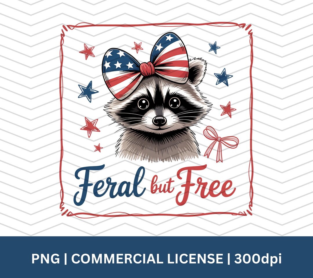 Feral but Free Png, Funny Raccoon Digital, Patriotic 4th of July Art ...