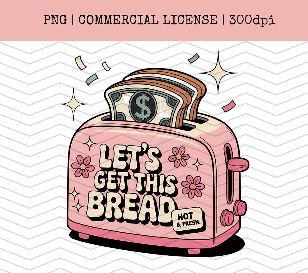 Lets Get This Bread PNG, Funny Quotes for Sublimation, Cute Graphic Tee ...