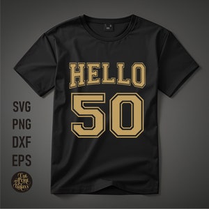 Hola 50 svg / 50 cumpleaños svg / 50 cumpleaños png / 50 cumpleaños sublimación / 50 cumpleaños svg para hombres