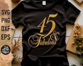 45 and Fabulous svg | 45th Birthday svg for women | 45th Birthday png | Birthday sublimation