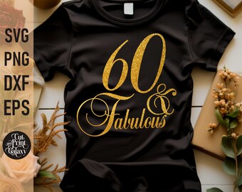 60 and Fabulous svg | 60th Birthday svg for women | 60th Birthday png | Birthday sublimation