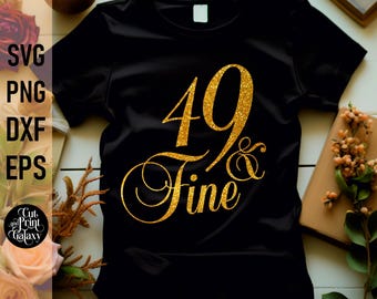 49 and Fine svg | 49th Birthday svg for women | 49th Birthday png | 49th Birthday sublimation
