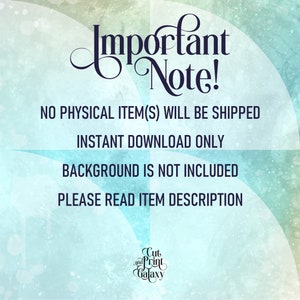 May include: A digital download notice with the text "Important Note!" in a decorative font. The text below reads "NO PHYSICAL ITEM(S) WILL BE SHIPPED INSTANT DOWNLOAD ONLY BACKGROUND IS NOT INCLUDED PLEASE READ ITEM DESCRIPTION".