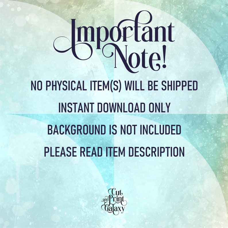 May include: A digital download notice with the text "Important Note!" in a decorative font. The text below reads "NO PHYSICAL ITEM(S) WILL BE SHIPPED INSTANT DOWNLOAD ONLY BACKGROUND IS NOT INCLUDED PLEASE READ ITEM DESCRIPTION".