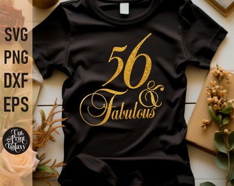 56 and Fabulous svg | 56th Birthday svg for women | 56th Birthday png | 56th Birthday sublimation