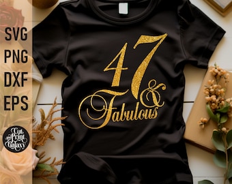 47 and Fabulous svg | 47th Birthday svg for women | 47th Birthday png | 47th Birthday sublimation