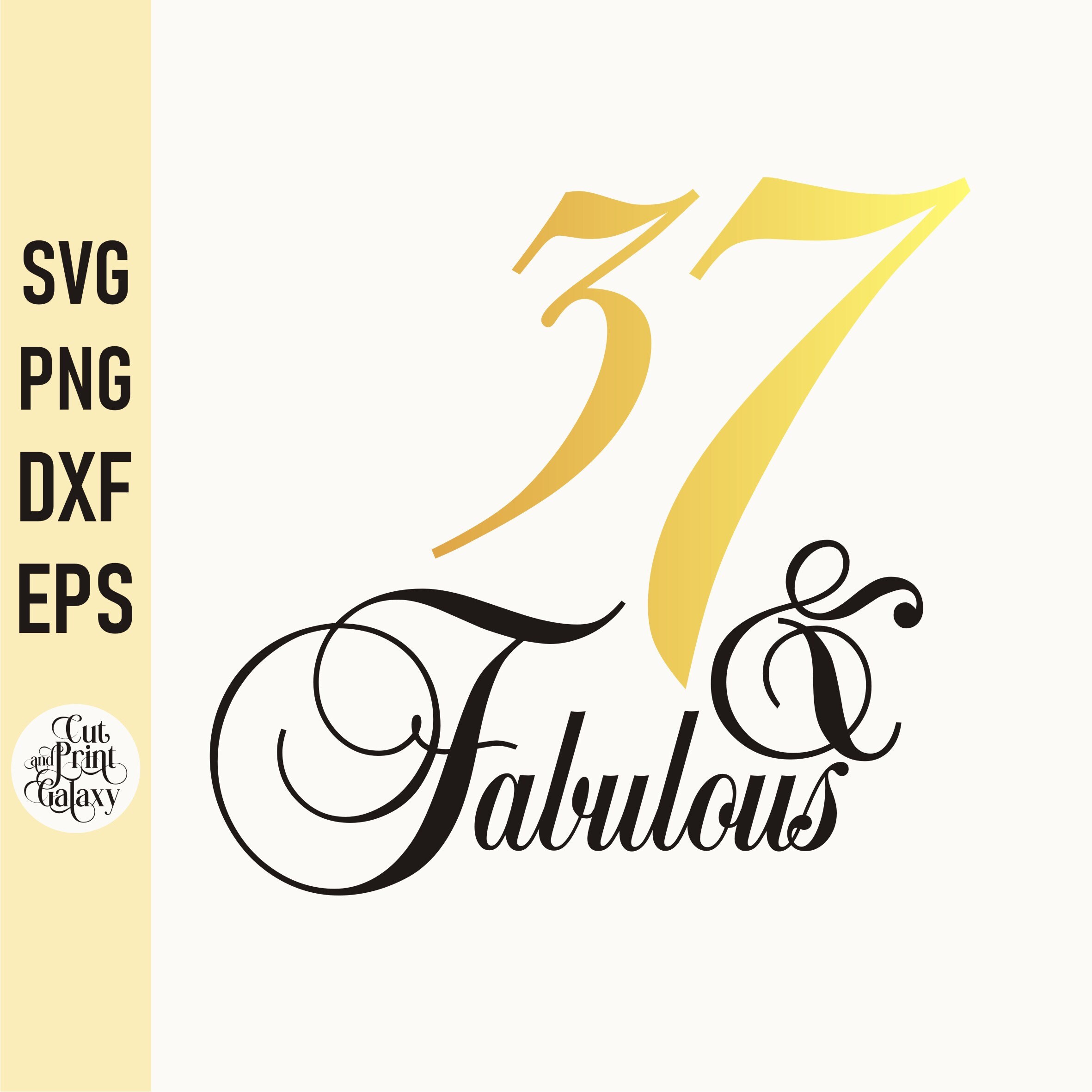 37 and Fabulous Svg 37th Birthday Svg for Women 37th - Etsy
