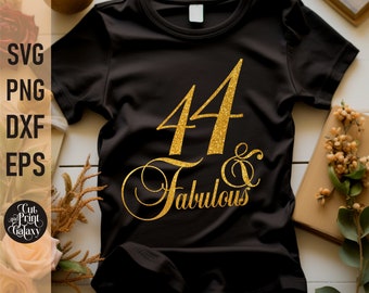 44 and Fabulous svg | 44th Birthday svg for women | 44th Birthday png | 44th Birthday sublimation