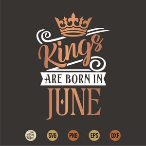 Kings Are Born in June Svg, Birthday King Svg, June Birthday Svg, Men Born In June Svg, Mens tshirt svg, Birthday Png