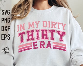 In My Dirty Thirty Era svg, 30th birthday png, 1994 svg, 30 years svg, distressed sublimation files, 30 birthday shirt svg for women