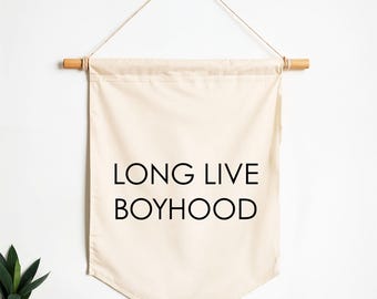 Long Live Boyhood Custom Wall Banner - Personalized Canvas Banner - Custom Quote Wall Hanging - Wall Art Decor - Living Room Decor