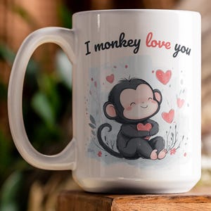 I Monkey Love You - Cute Animal Coffee or Tea Mug for Monkey Lovers,  Funny Monkey Lover Gift, 11oz, 15oz