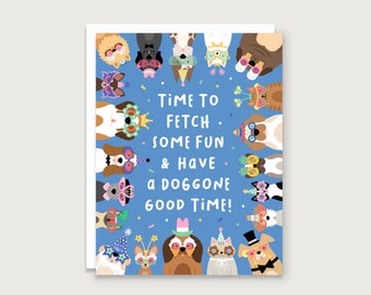 May include: A greeting card with a blue background and the text "TIME TO FETCH SOME FUN & HAVE A DOGGONE GOOD TIME!" surrounded by illustrated dogs wearing party hats and glasses. Confetti dots the background.