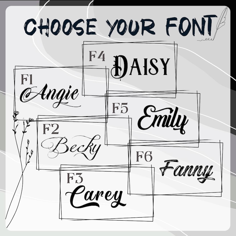 May include: A graphic with the text "CHOOSE YOUR FONT" in a dark blue script. Below are six name options: Angie, Becky, Carey, Daisy, Emily, and Fanny, each in a different font style, labeled F1 through F6.