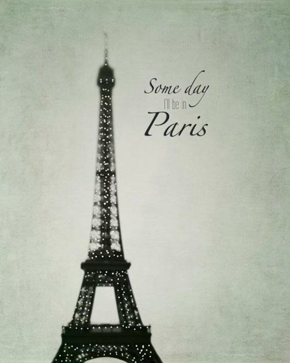 Items similar to Some Day I'll be in Paris, Quote, Eiffel Tower Print