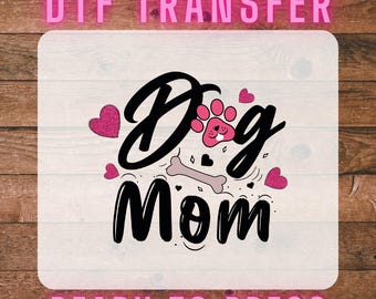 Dog Mom DTF Iron On Transfer, Ready to Press