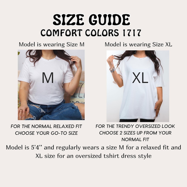 May include: Size guide for Comfort Colors 1717 t-shirts. The guide shows two models wearing white t-shirts, one in size M and the other in XL. Text advises choosing your go-to size for a relaxed fit or two sizes up for an oversized look. The model is 5'4".