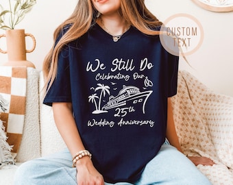 We Still Do Anniversary Cruise Shirt, Matching Custom Cruise shirts, Wedding Anniversary Cruise Crew Tee 20th 25th 30th, Anniversary Gift
