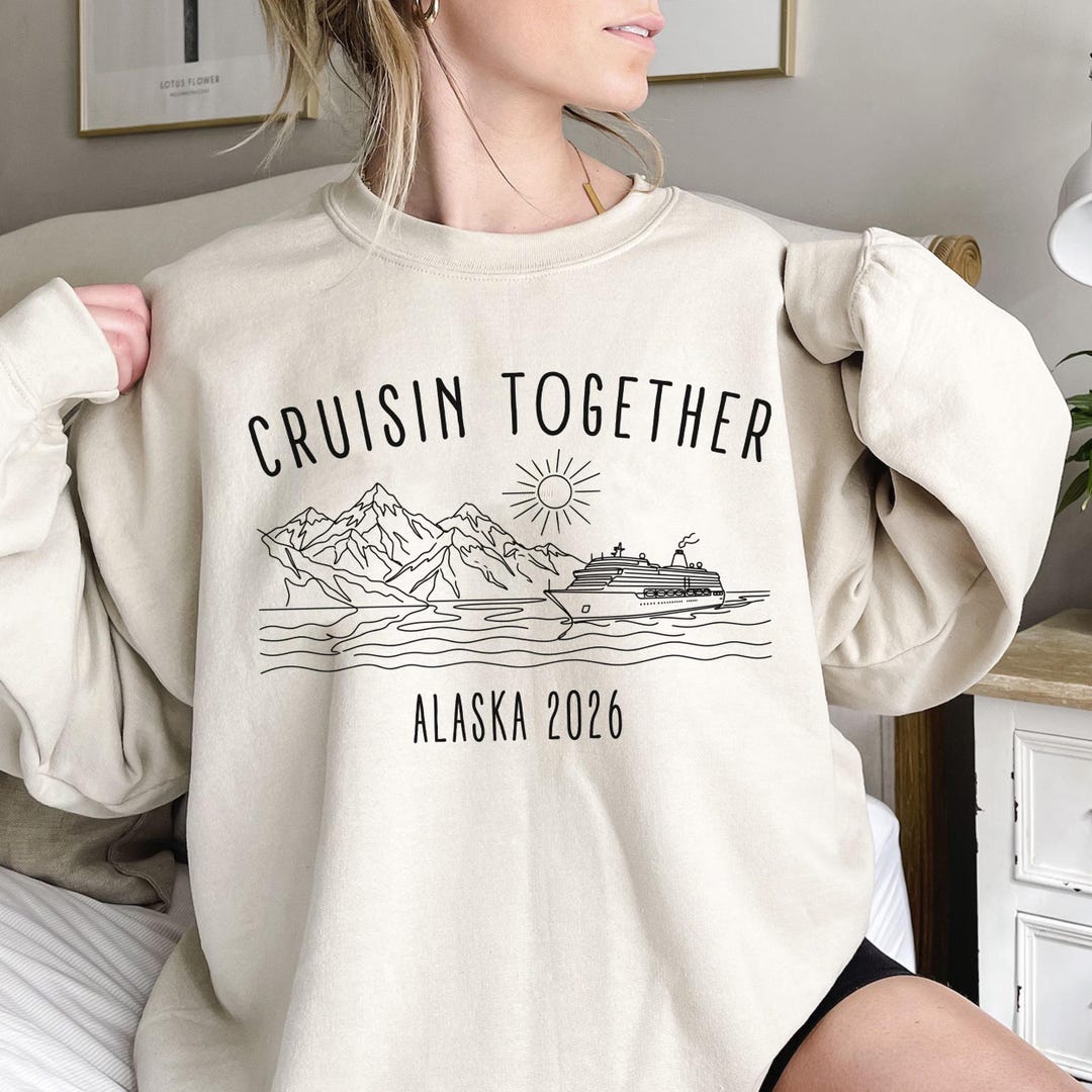 Cruisin Together Alaska 2026 Sweatshirt | Custom Family Trip Pullover ...
