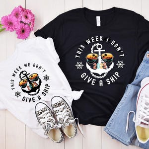 This Week We Don&#39;t Give a Ship Cruise Shirt, Custom Cruise Family Matching Tee, Cruise Squad 2025, Funny Cruise, Cruise Crew,Cruise Vacation