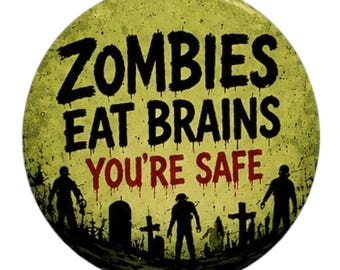 Broche de botão de 25 mm e 58 mm, ímã de geladeira, broche "Zumbis comem cérebros, você está seguro", presente para fãs de terror e Halloween.