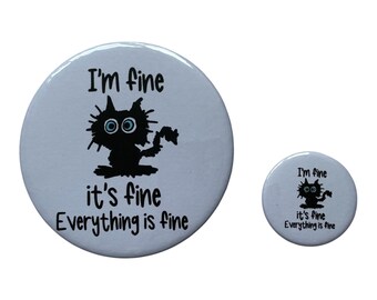 25mm, 58mm Button Pin Badge, Fridge Magnet, I’m Fine, It’s Fine, Everything is Fine, Sarcastic Humour, Mental Health Humour, Anxiety Pin