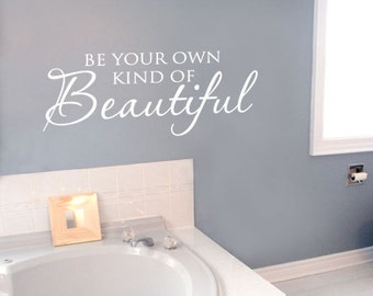 Bathroom Decor Wall Decal, Be Your Own Kind of Beautiful Bathroom Vinyl Lettering , Vinyl Lettering for Bathroom Decor, Beautiful Sticker