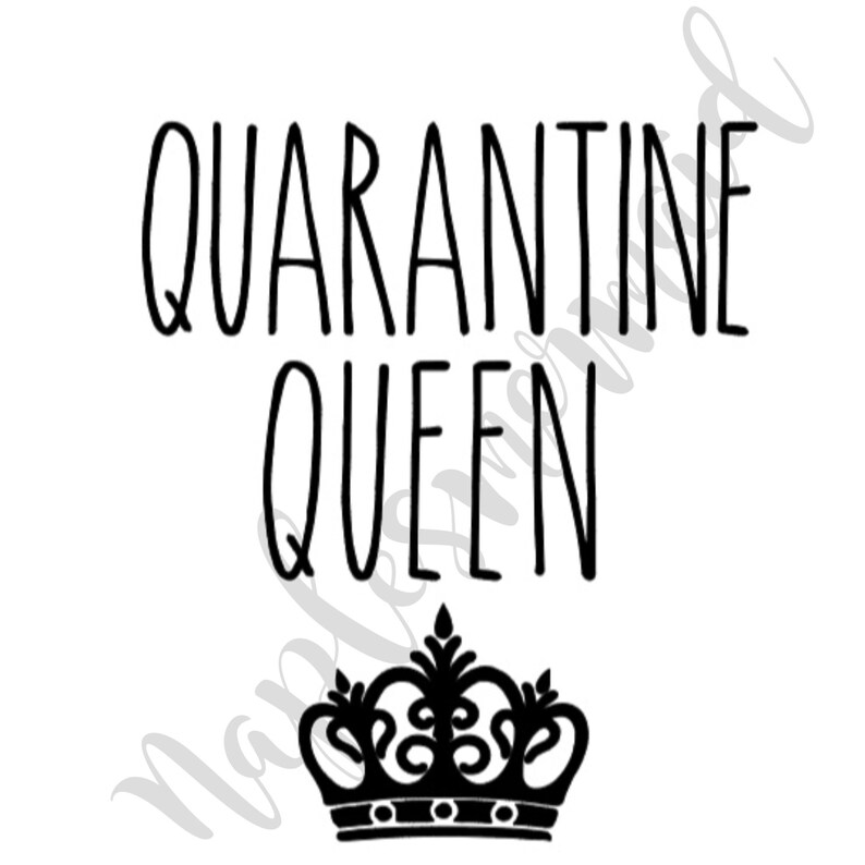 Free Free Quarantine Queen Svg 295 SVG PNG EPS DXF File