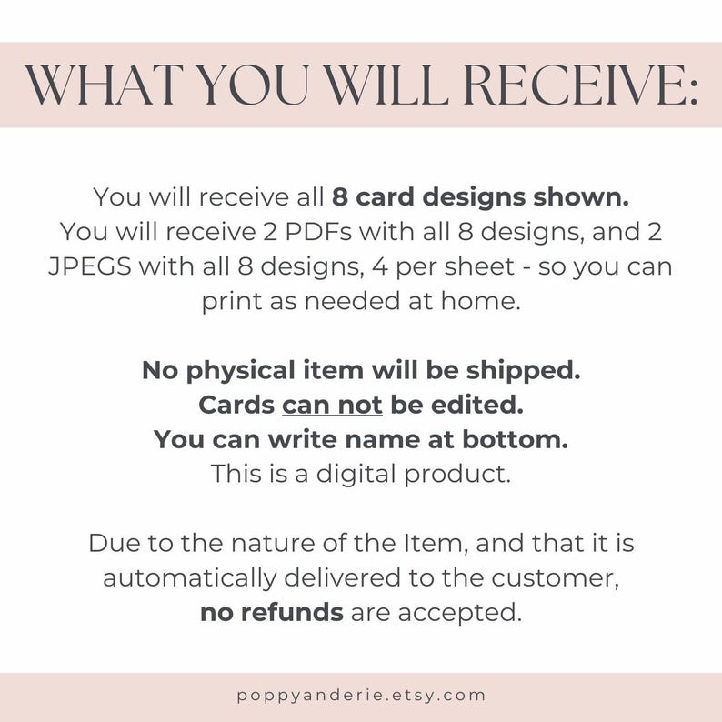 May include: Text on a white background reads "WHAT YOU WILL RECEIVE:" followed by details about digital card designs. The text states that 8 card designs are included, with PDFs and JPEGs available for printing. It also mentions that no physical item will be shipped.