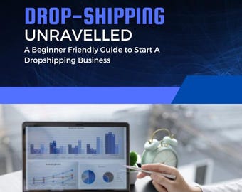 Drop Shipping Unravelled | The Ultimate Step-by-Step Guide to Building a Profitable Online Business, Passive Income, Side Hustle