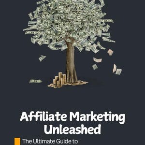 Affiliate Marketing Unleashed: The Ultimate Step-by-Step Guide to Passive Income in 2025
