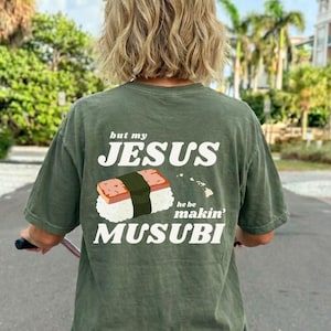 Hawaii Christian Shirt, Spam Musubi Hawaii Faith Tee, My Jesus be Makin' Musubi T-Shirt, Hawaii Spam Musubi Tee, Spam Musubi Faith Shirt