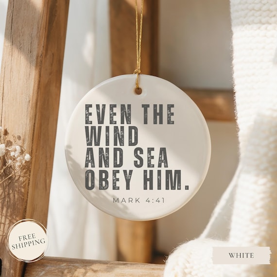 Personalized Mark 4:41 Ornament, Even the Wind and Sea Obey Him Holiday Ornament, Bible Verse Gift, Even the Wind and Sea Obey Him Gift