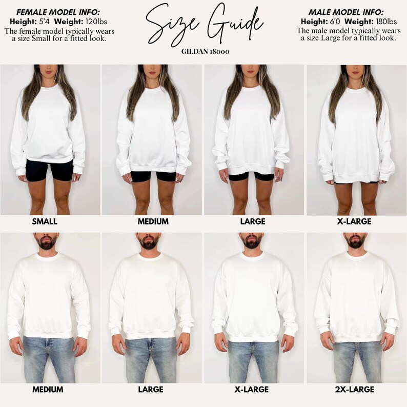 May include: A size guide for Gildan 18000 sweatshirts. The guide shows female and male models wearing white sweatshirts in various sizes, from Small to 2X-Large. The text includes model height and weight information.
