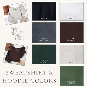 May include: An image showcasing a variety of sweatshirt and hoodie colors. The colors include black, white, dark heather, dark chocolate, forest green, sand, and military green. Two sweatshirts are displayed, along with the text "SWEATSHIRT & HOODIE COLORS".