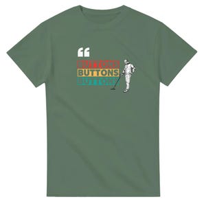 Buttons Metal detecting mens t shirt unisex funny joke novelty slogan metal detector detecting finds detectorist present gift idea