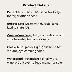 May include: Text on a light beige background reads "Product Details." The text describes the product's size at 2.5" x 3.5", durable materials, customizability, high-gloss finish, and waterproof protection.