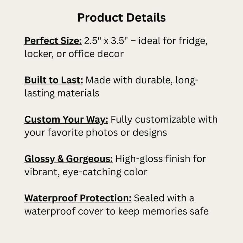 May include: Text on a light beige background reads "Product Details." The text describes the product's size at 2.5" x 3.5", durable materials, customizability, high-gloss finish, and waterproof protection.