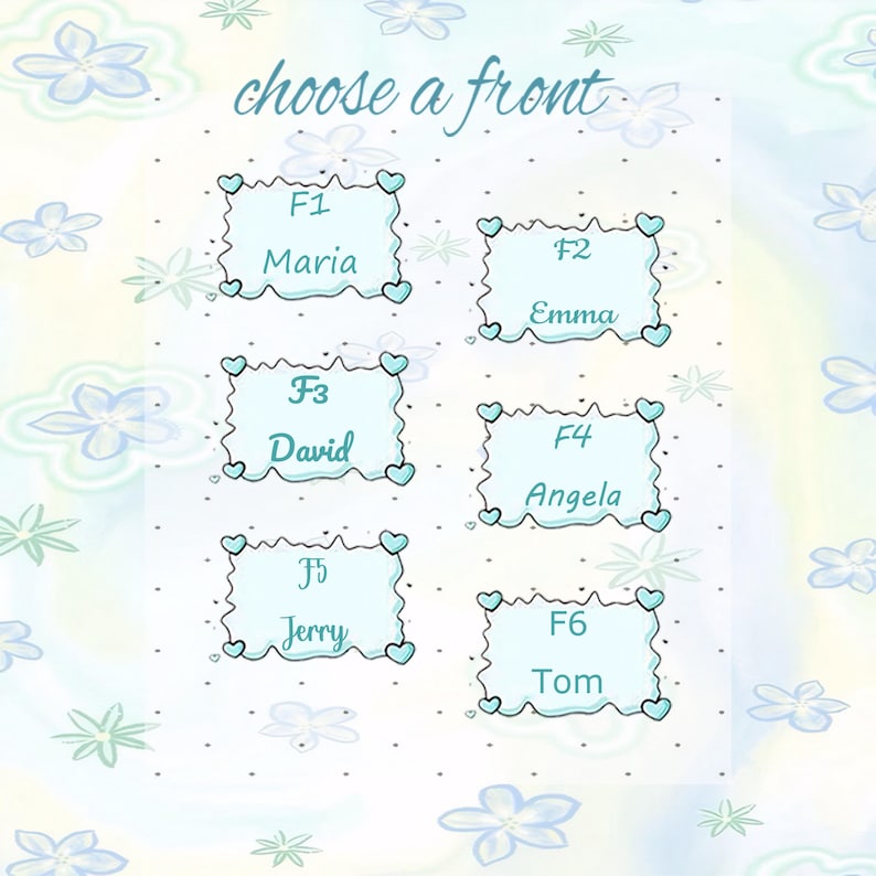 May include: A light blue floral design with the text "choose a front." Six light blue rectangular boxes with names: Maria, Emma, David, Angela, Jerry, and Tom. Each box is decorated with hearts.