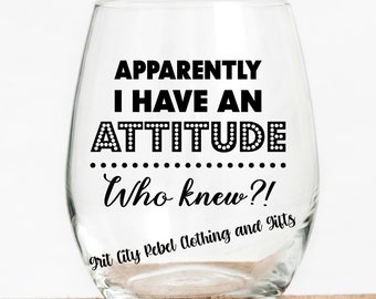 Apparently I Have An Attitude 16oz wine glass