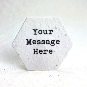 Custom Your Message Here Hexagon | Wildflower Seed Paper Tags | 2"  | Plant Me! on reverse | Set of 24