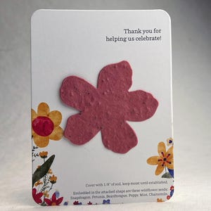 Thank You for Celebrating Favor - Recycled Card 3.5" x 4.875" With Seed Paper Flower 2.5 x 2.4" - Choose Print and Paper Color - Set of 8