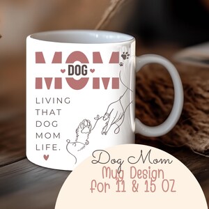 Dog Mom Mug Wrap Gift for Dog Lovers 11oz 15oz Sublimation Mug PNG Digital Coffee Cup Design Cute Dog Mom Life Gift Pet Owner Dog Lover Mug