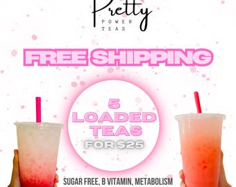 5 LOADED TEAS FOR 25