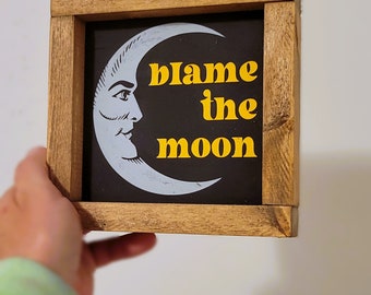 Blame The Moon Mini Sign. 7x7 Boho Home Decor. Man in the Moon Sign. Vintage Man in the Moon Sign.