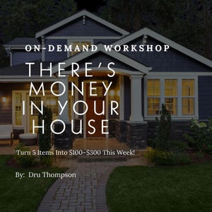 Puede incluir: Imagen de una casa con el texto "ON-DEMAND WORKSHOP THERE'S MONEY IN YOUR HOUSE". También está presente el texto "¡Convierte 5 artículos en 90€-270€ esta semana!". Autor: Dru Thompson.